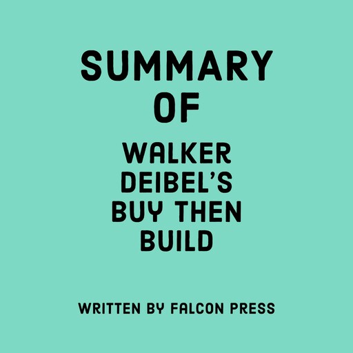 Summary of Walker Deibel’s Buy Then Build, Falcon Press