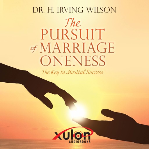 The Pursuit of Marriage Oneness, H Irving Wilson