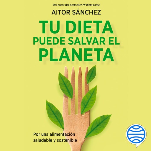Tu dieta puede salvar el planeta, Aitor Sánchez García