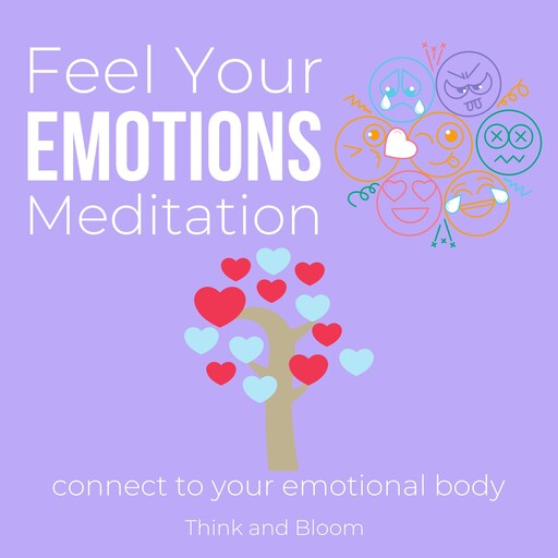 Feel Your Emotions Meditation Connect to your emotional body Master of your compass, ThinkAndBloom
