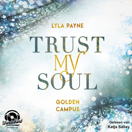 Trust my Soul - Golden Campus, Band 3, Lyla Payne