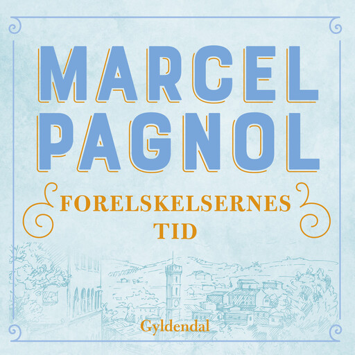 Forelskelsernes tid, Marcel Pagnol