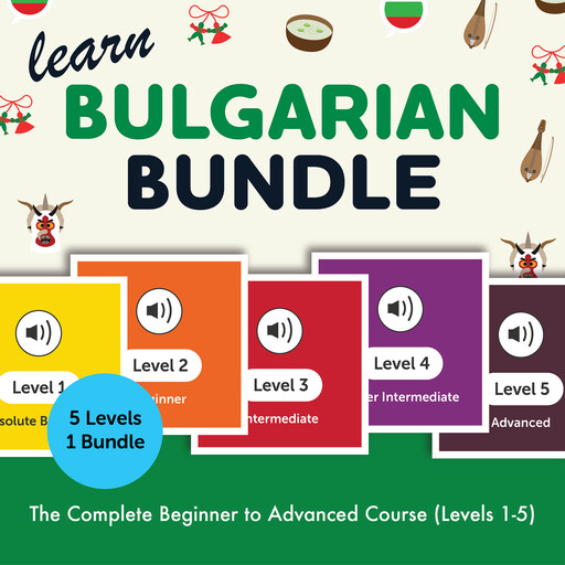 Learn Bulgarian Bundle - The Complete Beginner to Advanced Course (Levels 1-5), BulgarianPod101.com