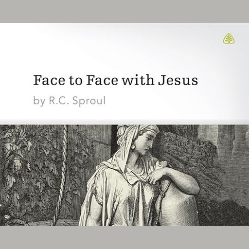Face to Face with Jesus, R.C.Sproul