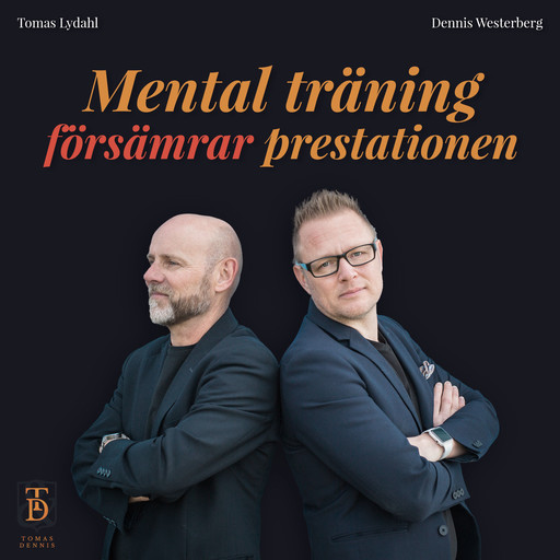 Mental träning försämrar prestationen, Tomas Lydahl, Dennis Westerberg