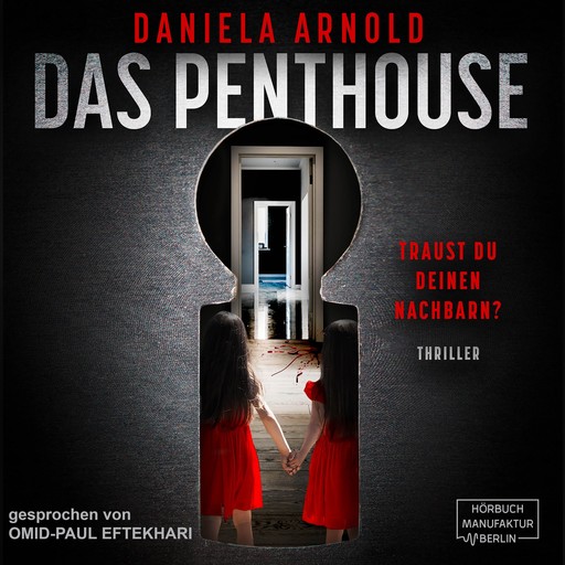 Das Penthouse - Psychothriller (ungekürzt), Daniela Arnold