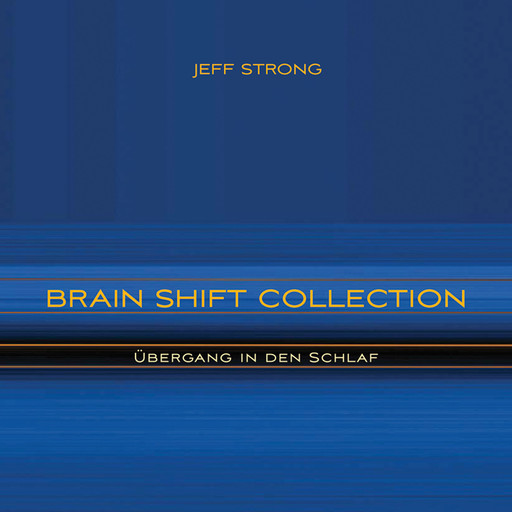 Brain Shift Collection - Übergang in den Schlaf, Jeff Strong
