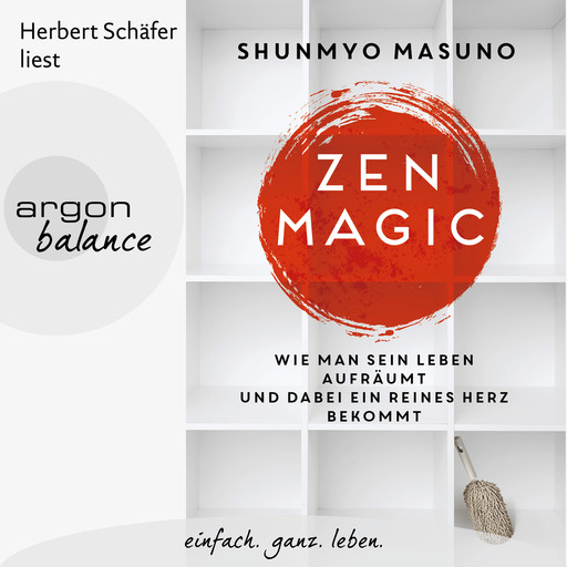 Zen Magic - Wie man sein Leben aufräumt und dabei ein reines Herz bekommt (Ungekürzte Lesung), Shunmyo Masuno