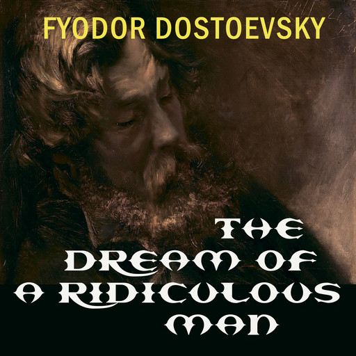 The Dream of a Ridiculous Man (Fyodor Dostoevsky), Fyodor Dostoevsky