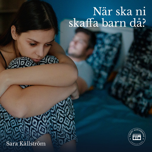 När ska ni skaffa barn då? En bok om ofrivillig barnlöshet, Sara Källström