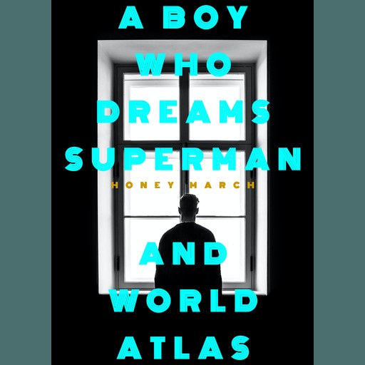 A Boy Who Dreams Superman And World Atlas (Poetry Book), Honey March