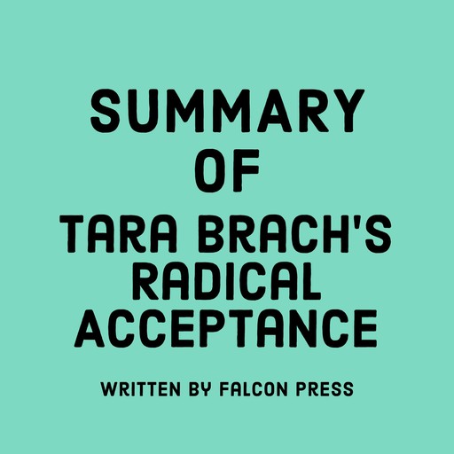 Summary of Tara Brach’s Radical Acceptance, Falcon Press
