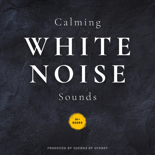 Calming White Noise Sounds, Sounds by Sydney