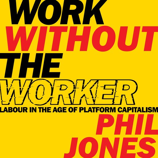 Work Without the Worker, Phil M. Jones