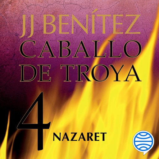 Nazaret. Caballo de Troya 4, J.J.Benítez