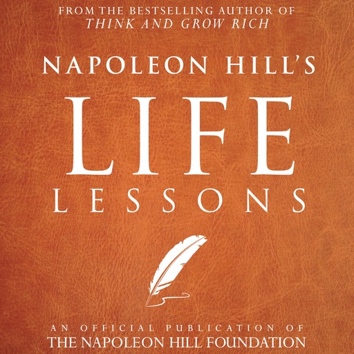 Napoleon Hill's Life Lessons, Napoleon Hill