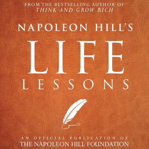 Napoleon Hill's Life Lessons, Napoleon Hill