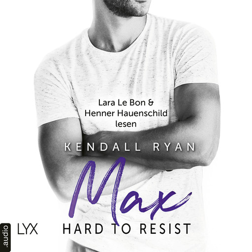 Hard to Resist - Max (Ungekürzt), Kendall Ryan