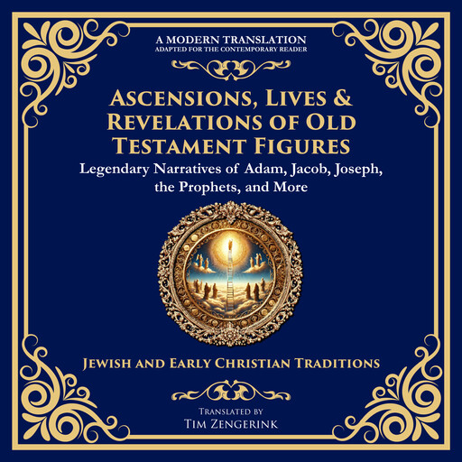 Ascensions, Lives & Revelations of Old Testament Figures, Various Writers, Tim Zengerink