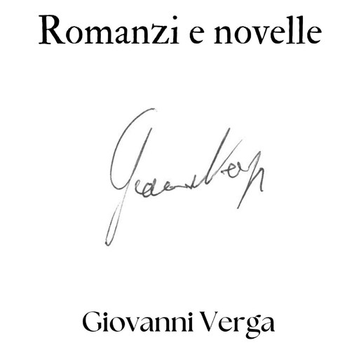 Romanzi e novelle, Giovanni Verga