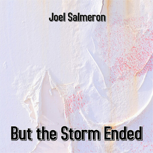 But the Storm Ended, Joel Salmeron