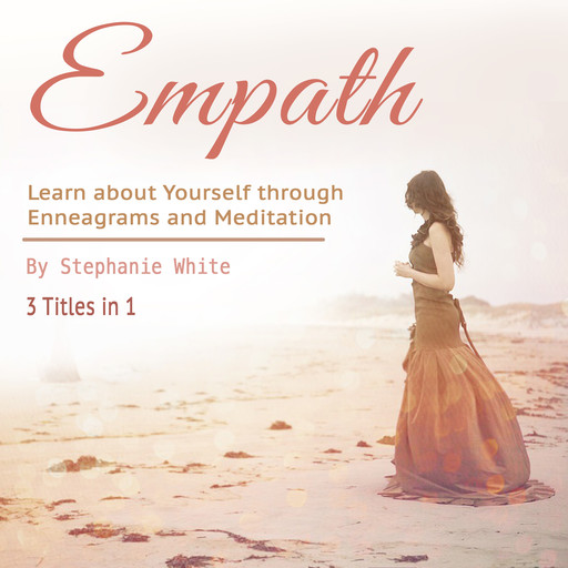Empath: Learn about Yourself through Enneagrams and Meditation, Stephanie White