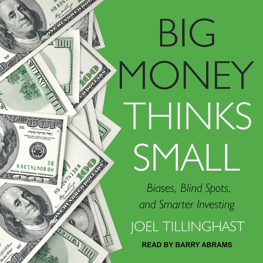 Big Money Thinks Small, Joel Tillinghast