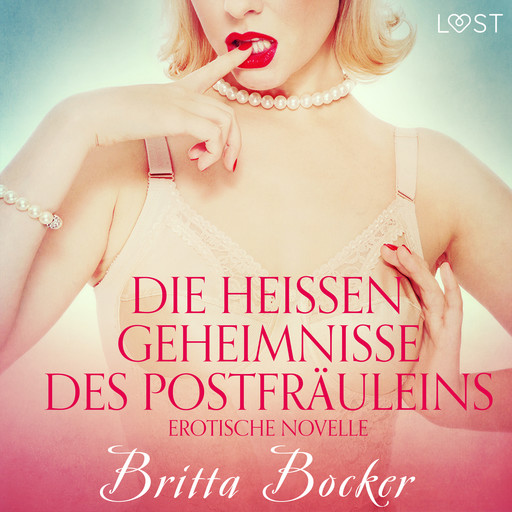 Die heißen Geheimnisse des Postfräuleins: Erotische Novelle, Britta Bocker