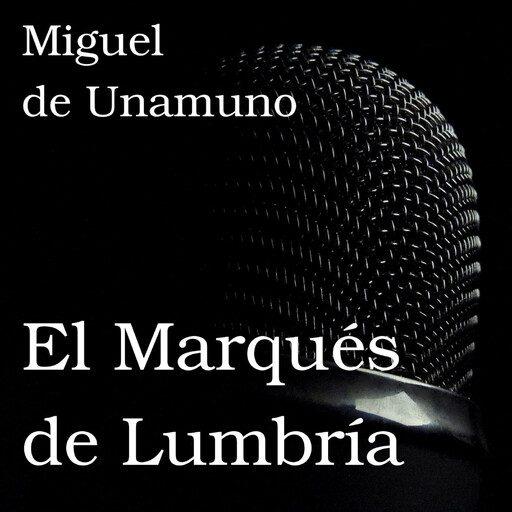 El Marqués de Lumbría, Miguel de Unamuno