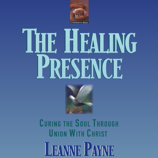 The Healing Presence, Leanne Payne