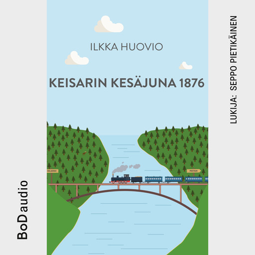 Keisarin Kesäjuna 1876 (lyhentämätön), Ilkka Huovio