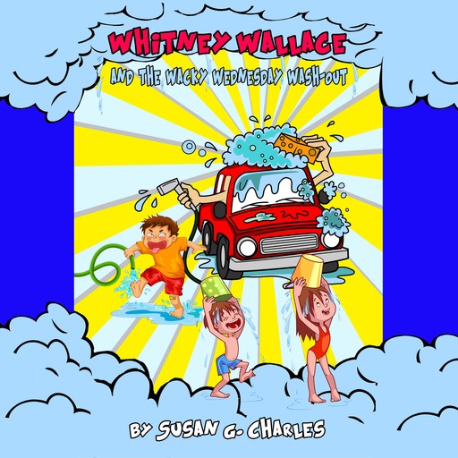 Whitney Wallace and the Wacky Wednesday Wash-Out, Book 2, Susan G. Charles