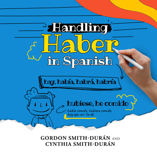Handling Haber in Spanish, Gordon Smith Durán, Cynthia Smith Durán