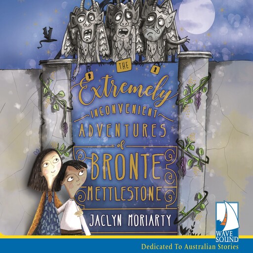 The Extremely Inconvenient Adventures of Bronte Mettlestone, Jaclyn Moriarty