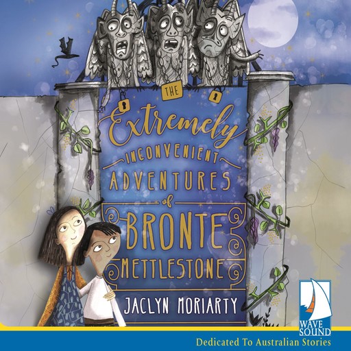 The Extremely Inconvenient Adventures of Bronte Mettlestone, Jaclyn Moriarty