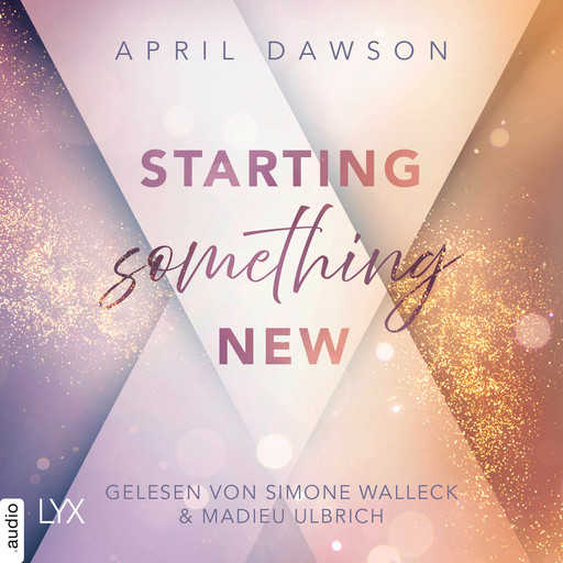 Starting Something New - Starting Something, Teil 1 (Ungekürzt), April Dawson