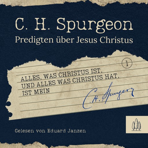 Alles, was Christus ist, und alles, was Christus hat, ist mein, Charles H.Spurgeon