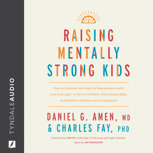 Raising Mentally Strong Kids, Daniel G.Amen, Charles Fay Ph. D