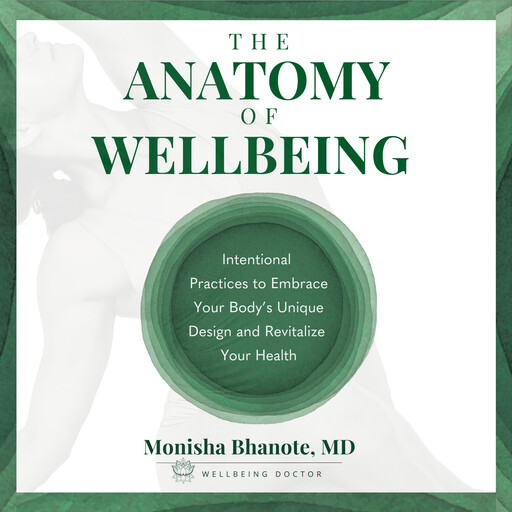 The Anatomy of Wellbeing, Monisha Bhanote