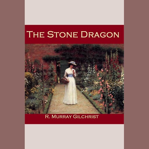 The Stone Dragon, R. Murray Gilchrist