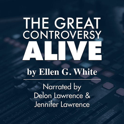 The Great Controversy Alive, Ellen G.White