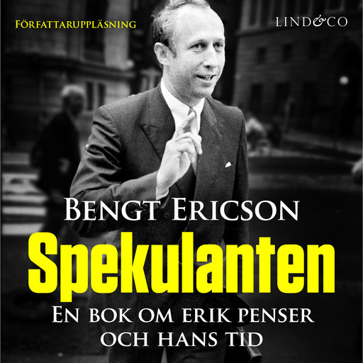 Spekulanten - En bok om Erik Penser och hans tid, Bengt Ericson