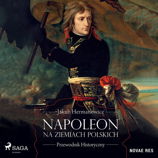 Napoleon na ziemiach polskich. Przewodnik historyczny, Jakub Hermanowicz