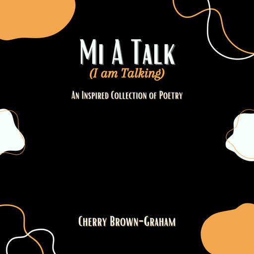 Mi A Talk (I Am Talking), Cherry Brown-Graham