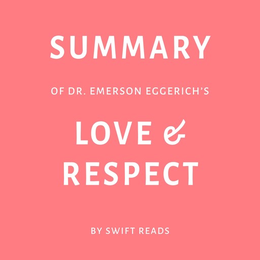Summary of Dr. Emerson Eggerichs’s Love & Respect, Swift Reads