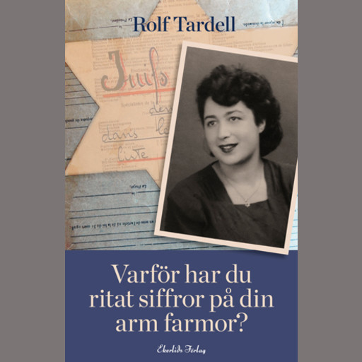 Varför har du ritat siffror på din arm farmor?, Rolf Tardell