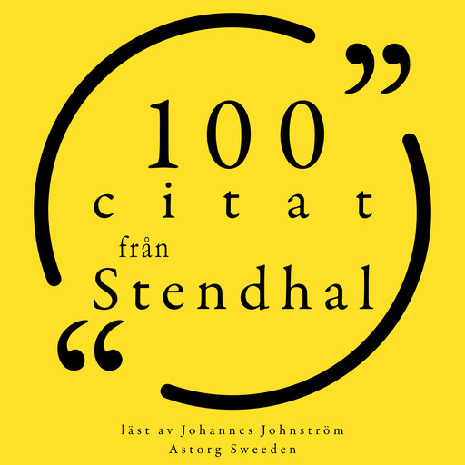 100 citat från Stendhal, Stendhal