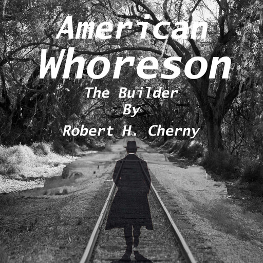 American Whoreson - The Builder, Robert H Cherny