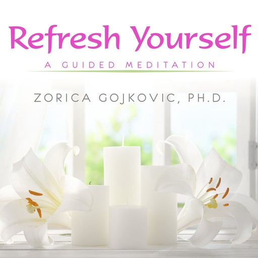 Refresh Yourself, Ph.D., Zorica Gojkovic