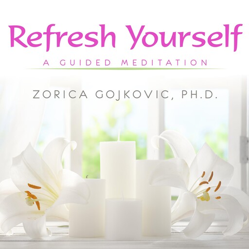 Refresh Yourself, Zorica Gojkovic Ph.D.